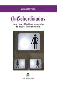 (IN)SUBORDINADAS. RAZA, CLASE Y FILIACI�N EN LA NARRATIVA D