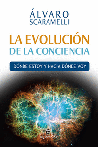 LA EVOLUCI�N DE LA CONCIENCIA: D�NDE ESTOY Y HACIA D�NDE VOY
