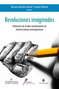 REVOLUCIONES IMAGINADAS: ITINERARIO DE LA IDEA REVOLUCIONARI