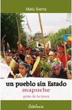 UN PUEBLO SIN ESTADO. MAPUCHE. GENTE DE LA TIERRA