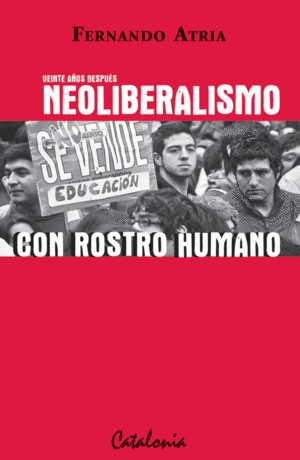 (VEINTE A�OS DESPUES) NEOLIBERALISMO CON ROSTRO HUMANO