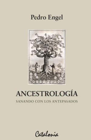 ANCESTROLOGIA. SANANDO CON LOS ANTEPASADOS