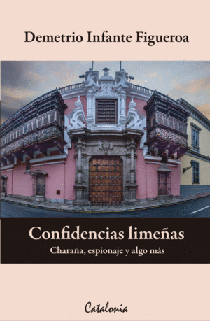 CONFIDENCIAS LIME�AS. CHARA�A, ESPIONAJE Y ALGO MAS