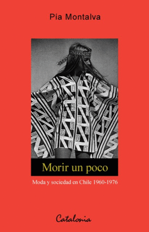 MORIR UN POCO. MODA Y SOCIEDAD EN CHILE 1960-1976