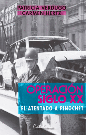 OPERACIN SIGLO XX. EL ATENTADO A PINOCHET