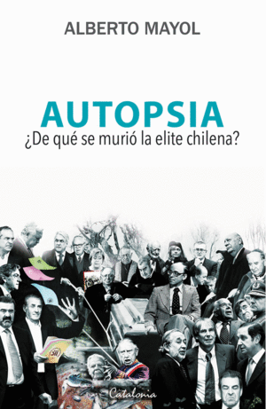 AUTOPSIA. DE QU SE MURI LA ELITE CHILENA?