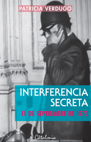 INTERFERENCIA SECRETA. 11 DE SEPTIEMBRE DE 1973
