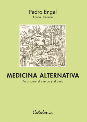 MEDICINA ALTERNATIVA. PARA SANAR EL CUERPO Y EL ALMA