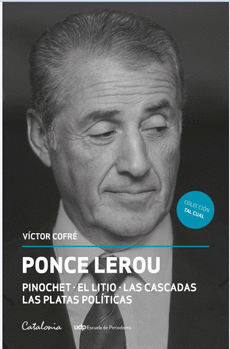 PONCE LEROU. PINOCHET, EL LITIO, LAS CASCADAS, LAS PLATAS POLITICA