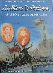 DOS HEROES DOS BANDERAS ASALTO Y TOMA DE PISAGUA