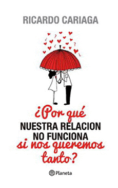 �POR QU� NUESTRA RELACI�N NO FUNCIONA SI NOS QUEREMOS TANTO?