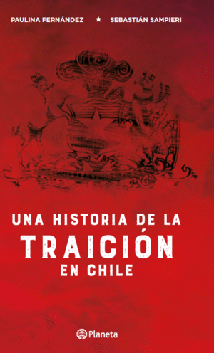 UNA HISTORIA DE LA TRAICION EN CHILE