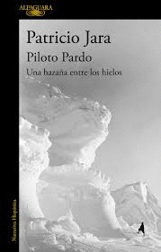 PILOTO PARDO, UNA HAZAA ENTRE LOS HIELOS