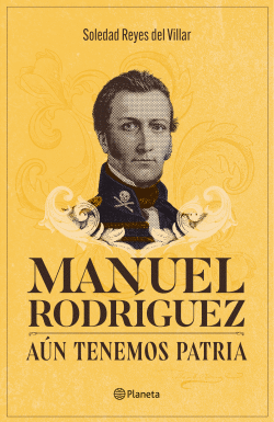 MANUEL RODRGUEZ. AN TENEMOS PATRIA