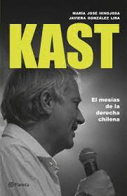 KAST: EL MESIAS DE LA DERECHA CHILENA