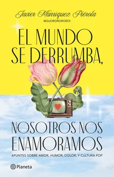 EL MUNDO SE DERRUMBA, NOSOTROS NOS ENAMORAMOS