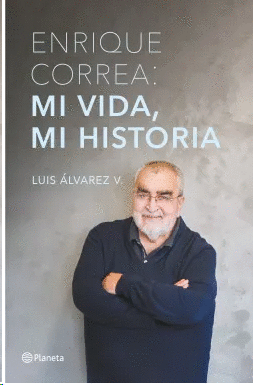ENRIQUE CORREA. MI VIDA, MI HISTORIA