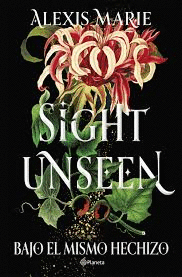 SIGHT UNSEEN. BAJO EL MISMO HECHIZO