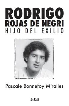 RODRIGO ROJAS DE NEGRI. HIJO DEL EXILIO