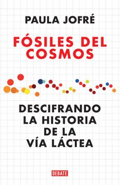 F�SILES DEL COSMOS. DESCIFRANDO LA HISTORIA DE LA V�A L�CTEA