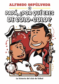 PAPA POR QU ERES DE COLO-COLO?