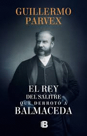 EL REY DEL SALITRE QUE DERROTO A BALMACEDA