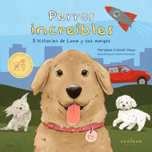 PERROS INCREIBLES. 5 HISTORIAS DE LA LUNA Y SUS AMIGOS