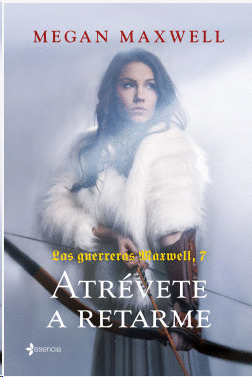 ATREVETE A RETARME (LAS GUERRERAS MAXWELL #7)