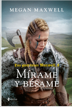MIRAME Y BESAME (LAS GUERRERAS MAXWELL #8)