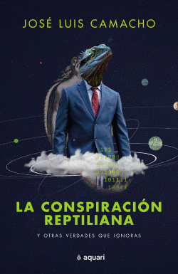 LA CONSPIRACIN REPTILIANA Y OTRAS VERDADES QUE IGNORAS