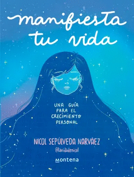 MANIFIESTA TU VIDA. UNA GU�A PARA EL CRECIMIENTO PERSONAL