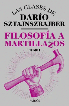 FILOSOFA A MARTILLAZOS. TOMO 1