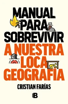 MANUAL PARA SOBREVIVIR A NUESTRA LOCA GEOGRAFA