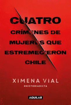 CUATRO CR�MENES DE MUJERES QUE ESTREMECIERON CHILE