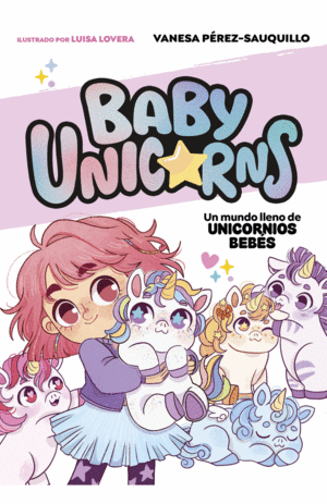 BABY UNICORNS - UN MUNDO LLENO DE UNICORNIOS BEB�S