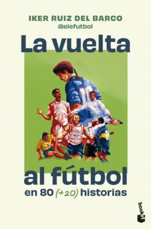 LA VUELTA AL F�TBOL EN 80 HISTORIAS
