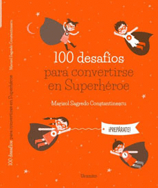100 DESAFIOS PARA CONVERTIRSE EN SUPERHEROE