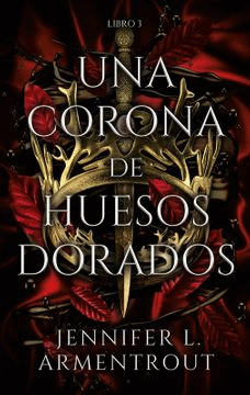 UNA CORONA DE HUESOS DORADOS (DE SANGRE Y CENIZAS 3)