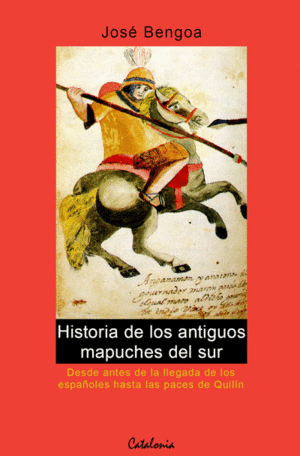 HISTORIA DE LOS ANTIGUOS MAPUCHES DEL SUR: DESDE ANTES DE LA LLEGADA DE LOS ESPA