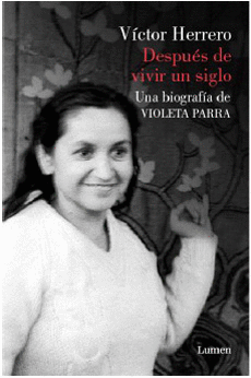 DESPUES DE VIVIR UN SIGLO. VIOLETA PARRA