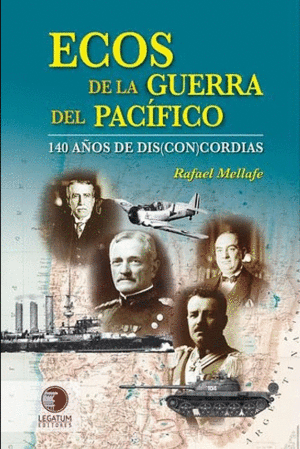 ECOS DE LA GUERRA DEL PACIFICO 140 AOS DE DIS(CON)CORDIAS