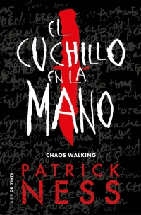 EL CUCHILLO EN LA MANO (CHAOS WALKING 1 )