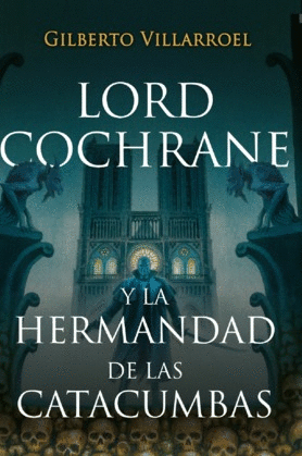 LORD COCHRANE Y LA HERMANDAD DE LAS CATACUMBAS