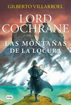 LORD COCHRANE EN LAS MONTAAS DE LA LOCURA