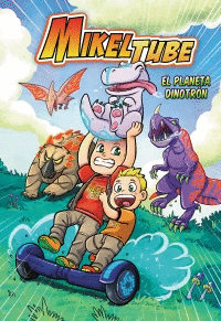 MIKELTUBE EL PLANETA DINOTR�N