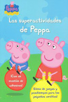 PEPPA PIG. LAS SUPERACTIVIDADES DE PEPPA