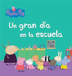 PEPPA PIG. UN GRAN DIA EN LA ESCUELA