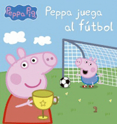 PEPPA PIG. PEPPA JUEGA AL FUTBOL