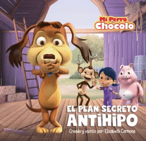 EL PERRO CHOCOLO 9. EL PLAN SECRETO ANTIHIPO