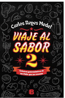 VIAJE AL SABOR #2 CRONICAS GASTRONOMICAS DE UN CHILE QUE NO CONOCES